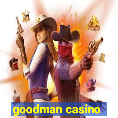 goodman casino