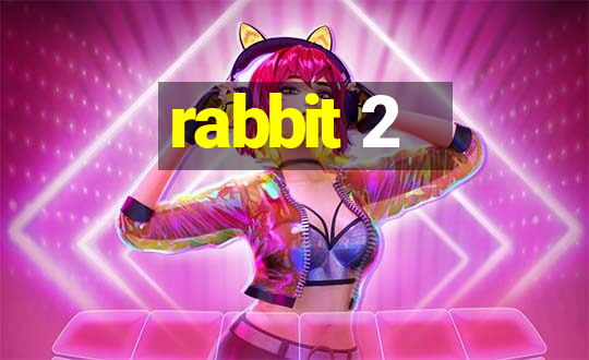 rabbit 2