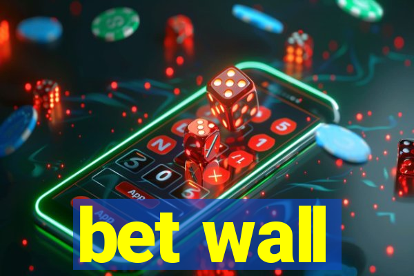 bet wall