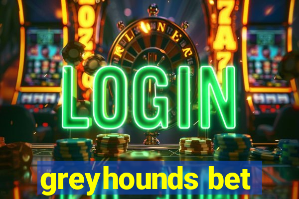 greyhounds bet