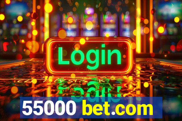 55000 bet.com