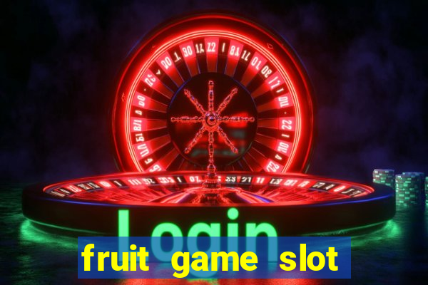 fruit game slot machine online