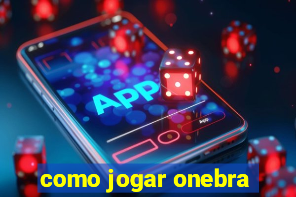 como jogar onebra