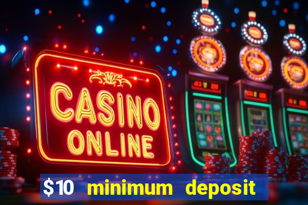 $10 minimum deposit casino usa