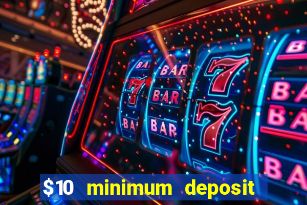 $10 minimum deposit casino usa