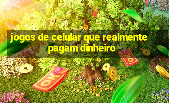 jogos de celular que realmente pagam dinheiro