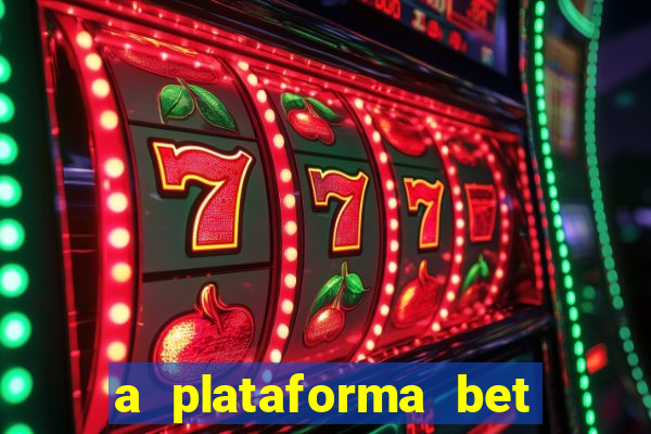 a plataforma bet é confiável