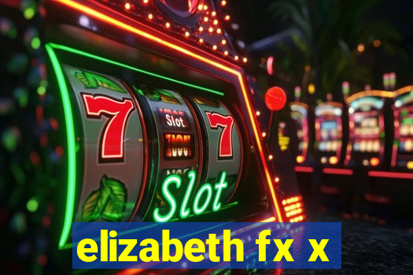 elizabeth fx x