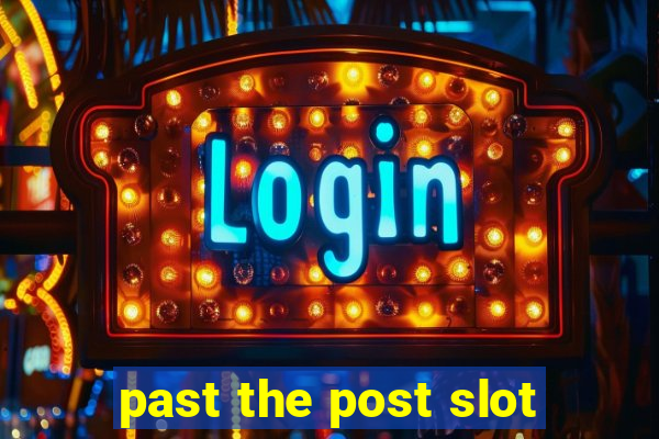 past the post slot