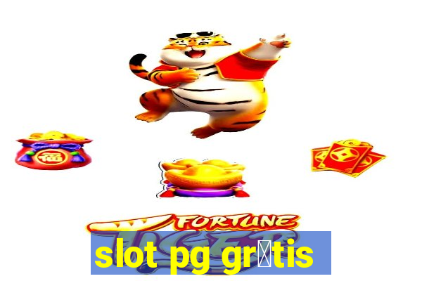 slot pg gr谩tis