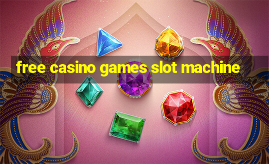 free casino games slot machine