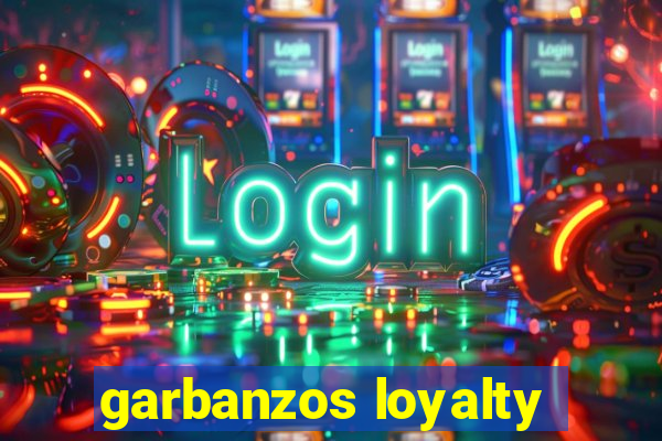 garbanzos loyalty