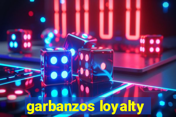 garbanzos loyalty