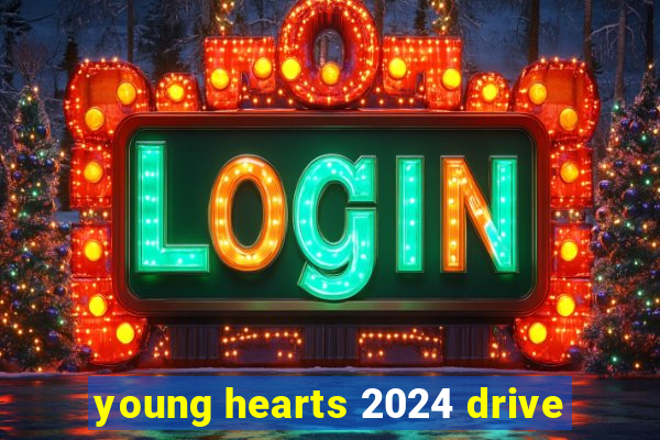 young hearts 2024 drive