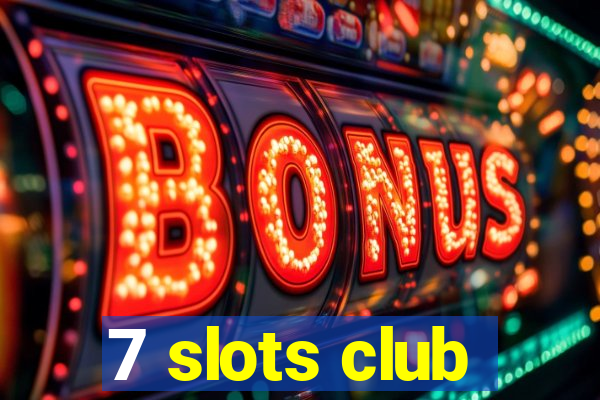 7 slots club