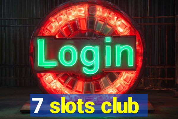 7 slots club