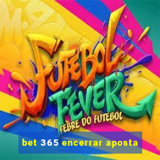 bet 365 encerrar aposta