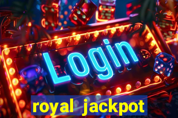 royal jackpot casino machines