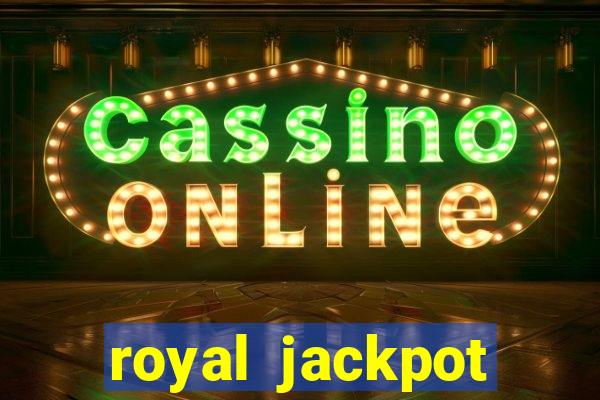 royal jackpot casino machines