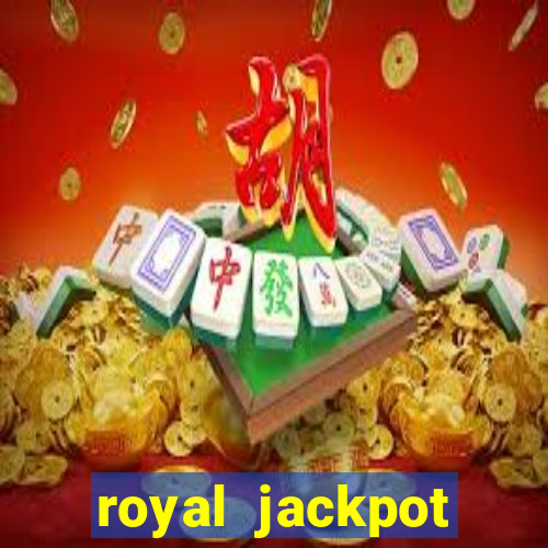 royal jackpot casino machines