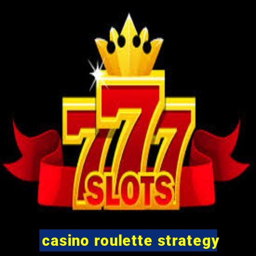 casino roulette strategy