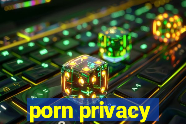 porn privacy