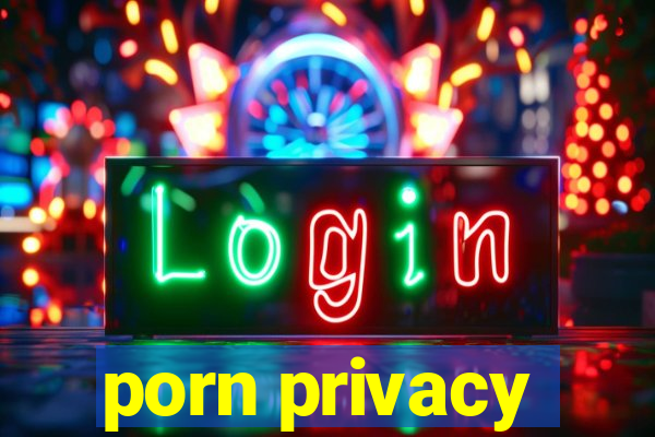 porn privacy