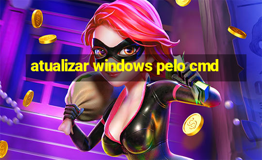 atualizar windows pelo cmd