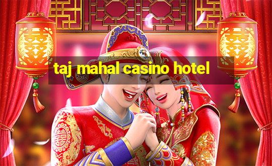 taj mahal casino hotel