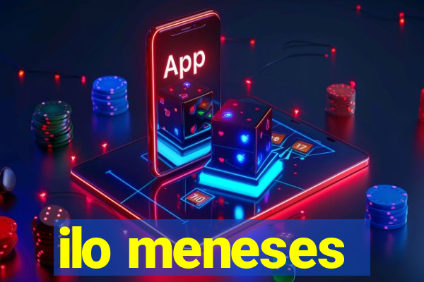 ilo meneses