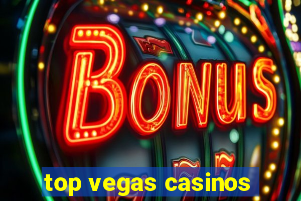 top vegas casinos