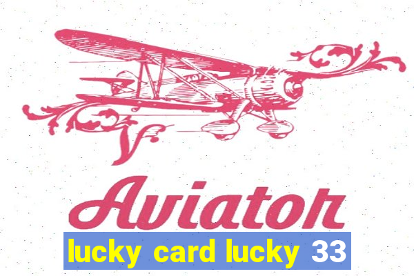 lucky card lucky 33