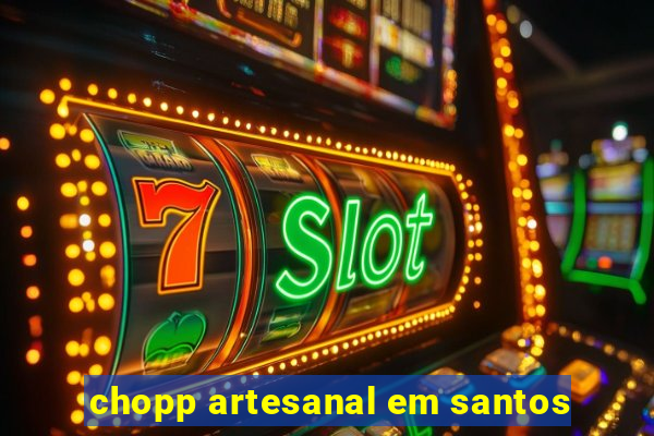 chopp artesanal em santos