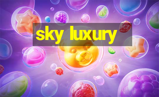 sky luxury