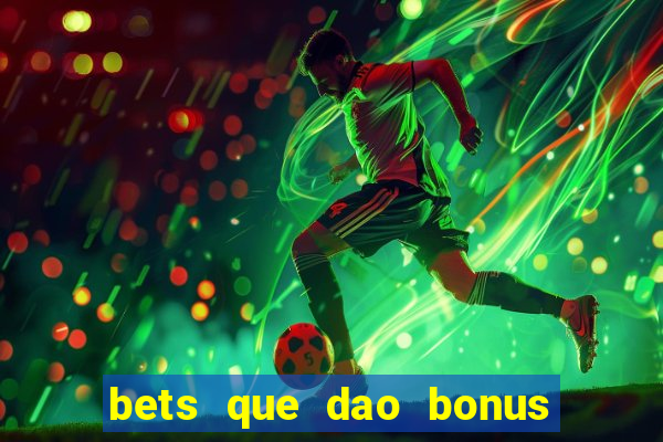 bets que dao bonus no cadastro