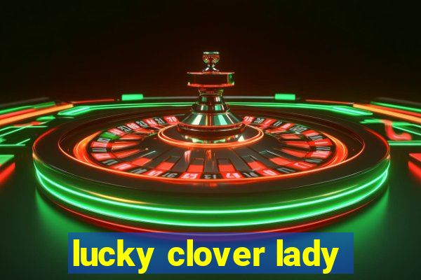 lucky clover lady