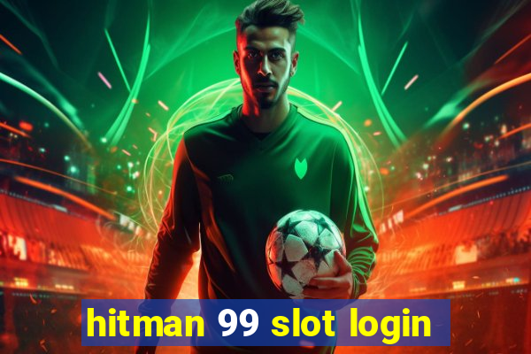 hitman 99 slot login