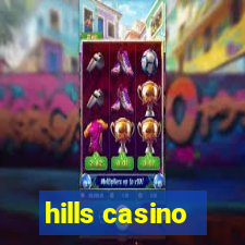 hills casino