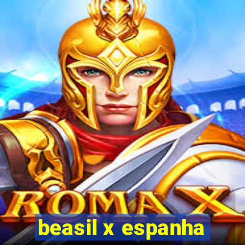 beasil x espanha