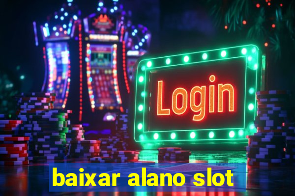 baixar alano slot