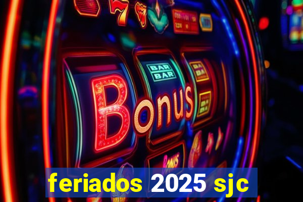 feriados 2025 sjc