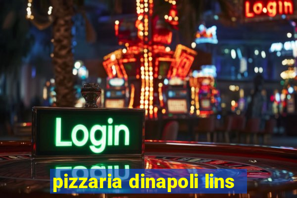 pizzaria dinapoli lins