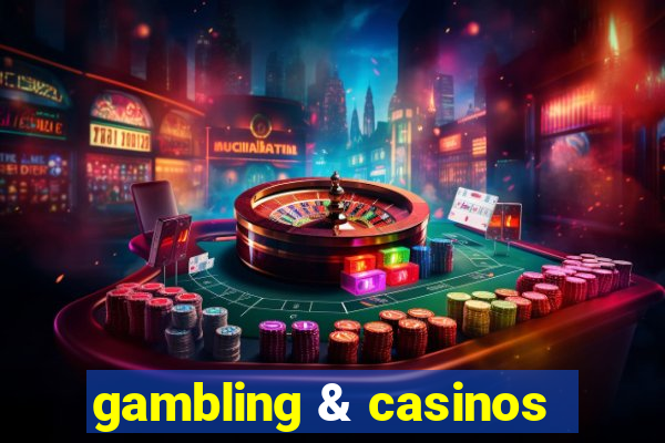 gambling & casinos