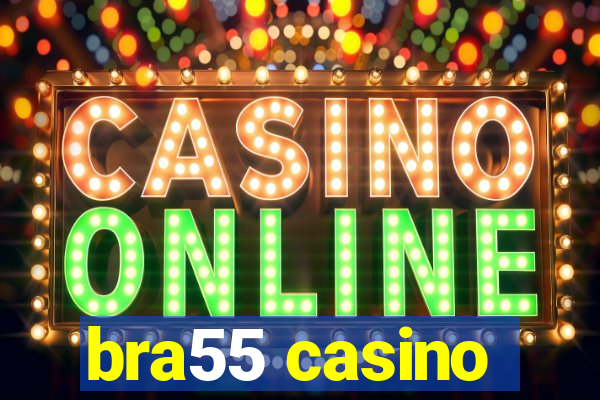 bra55 casino