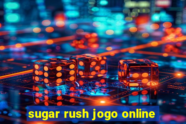 sugar rush jogo online