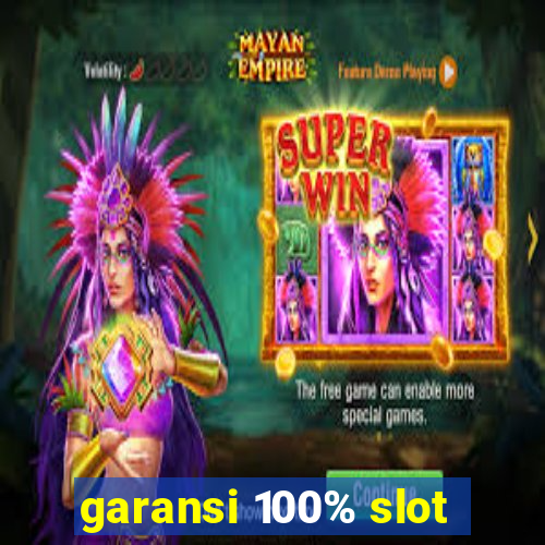 garansi 100% slot