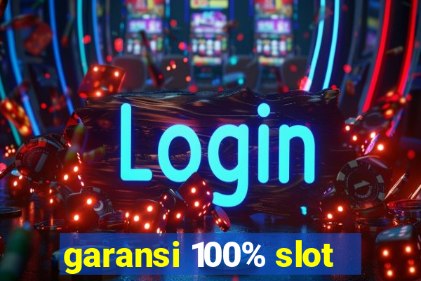 garansi 100% slot