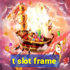 t slot frame