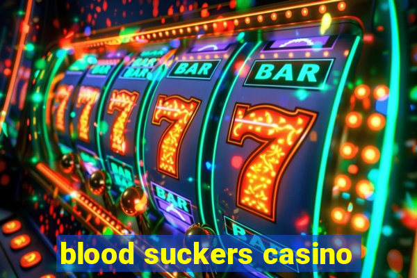 blood suckers casino