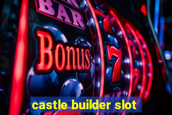 castle builder slot